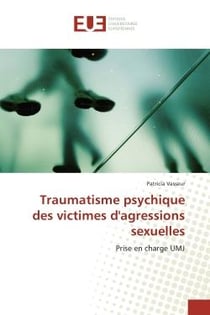 Traumatisme psychique des victimes d'agressions sexuelles : Prise en charge UMJ