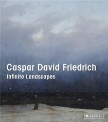 Caspar David Friedrich : infinite landscapes