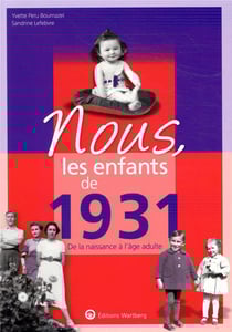 Nous, les enfants de : 1931 - de la naissance à l'âge adulte