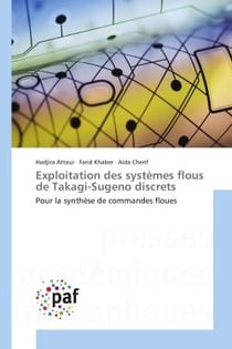 Exploitation des systemes flous de Takagi-Sugeno discrets : Pour la Synthèse de commandes floues