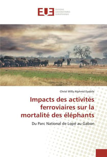 Impacts des activites ferroviaires sur la mortalite des elephants