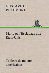 Marie ou l'esclavage aux etats-unis tableau de moeurs americaines