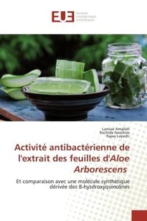 Activité antibactérienne de l'extrait des feuilles d'Aloe Arborescens : Et comparaison avec une molécule synthétique dérivée des 8-hysdroxyquinolines