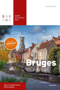 Bruges : guide de la ville 2019 - musées, curiosités, promenades, restaurants, cafés, excursions
