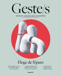 Geste/s Tome 15 : Eloge de l'épure : Métiers d'art, savoir-faire d'excellence, création contemporaine