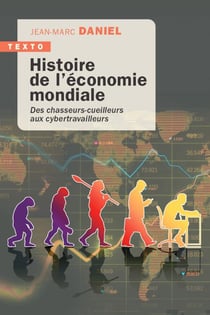 Histoire de l'économie mondiale : des chasseurs cueilleurs aux cybertravailleurs