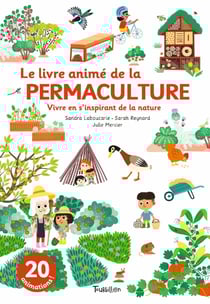 Le livre animé de la permaculture : vivre en s'inspirant de la nature
