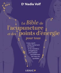 La bible de l'acupuncture et des points d'énergie pour tous : Corps, esprit - Utiliser facilement lespoints d'acupression et les méridiens énergétiques
