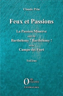 Feux et passions : la passion minerve, barthélemy ! barthélemy ! - campo de fiori