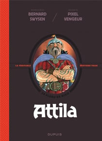 La véritable histoire vraie Tome 6 : Attila