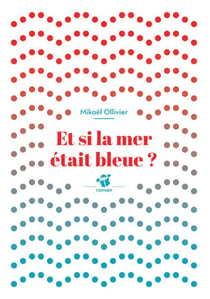 Et si la mer etait bleue ?