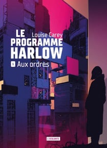 Le programme Harlow Tome 1 : Aux ordres