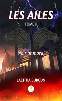Les Ailes : Tome II Noir immoral