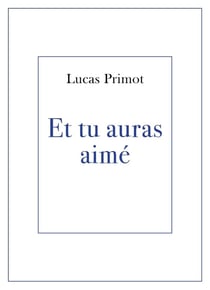 Et tu auras aimé