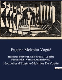 Histoires d'hiver (L'Oncle Fédia - Le Fifre Pétrouchka - Varvara Afanasiévna) : Les récits envoûtants d'une Russie enneigée