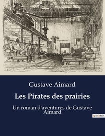 Les Pirates des prairies : Une odyssée sauvage au coeur des terres indomptées