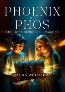 Phoenix et Phos : Les trois secrets du paradis
