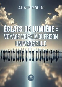 Éclats de lumière : Voyage vers la guérison universelle