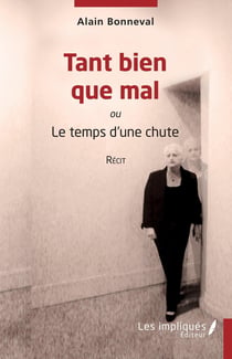 Tant bien que mal : ou le temps d'une chute