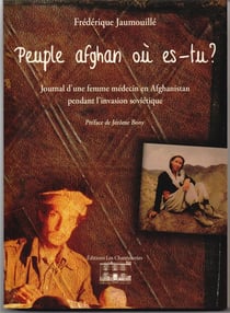 Peuple afghan où es-tu ? journal d'une femme médecin en Afghanistan pendant l'invasion soviétique