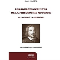 Les sources occultes de la philosophie moderne - de la gnose à la théosophie
