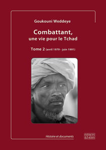 Combattant, une vie pour le Tchad Tome 2 - avril 1979 - juin 1991