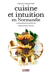 Cuisine et intuition en Normandie : la renaissance à Argentan