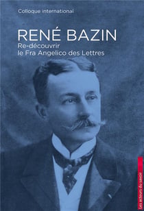 Re-découvrir René Bazin - colloque international 10,11,12 mars 2016