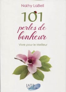 101 perles de bonheur - vivre pour le meilleur
