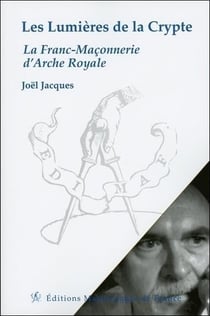 Les lumières de la crypte - la franc-maçonnerie d'arche royale