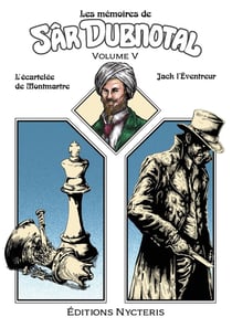 Les mémoires de Sâr Dubnotal - volume V : L'Écartelée de Montmartre - Jack l'Éventreur