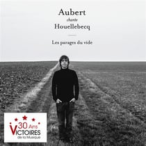 Aubert chante Houellebecq : les parages du vide