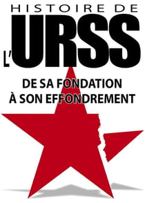 Histoire de l'URSS : De sa fondation à son effondrement