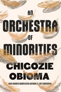 AN ORCHESTRA OF MINORITIES - BOOKER PRIZE LONGLIST 2019