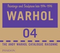 Andy Warhol, catalogue raisonné Tome 4 - paintings and sculpture late 1974-1976