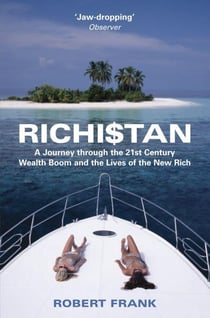 Richistan - A Journey Through the 21st Century Wealth Boom - And the LIves of the New Rich