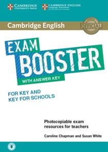 CAMBRIDGE ENGLISH EXAM BOOSTER FOR KEY AND KEY FOR SCHOOLS WITH - ANSWER KEY AND CD. PHOTOCOPIABLE RES. FOR TEACHERS