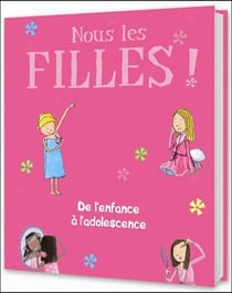 Nous les filles ! de l'enfance à l'adolescence