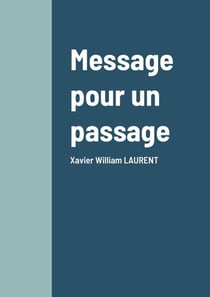 Message pour un passage : Xavier William LAURENT