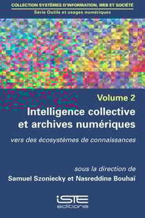 Intelligence collective et archives numériques Tome 2 - vers des écosystèmes de connaissances