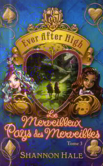 Ever after high t.3 - le merveilleux pays des merveilles