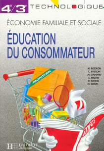Education du consommateur 4e et 3e technologiques - livre eleve - ed.2002