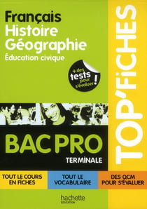Top'fiches - français/histoire-géographie-éducation civique - terminale bac pro