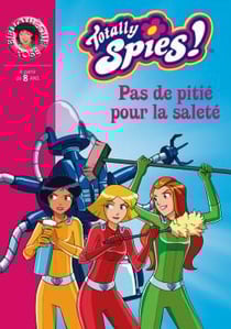 Totally spies Tome 25 - pas de pitié pour la saleté