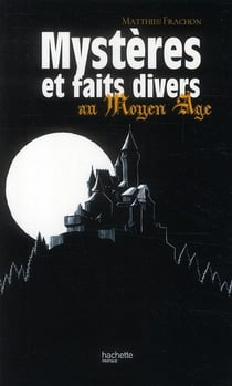 Mystères et faits divers au moyen age