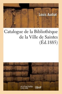 Catalogue de la Bibliothèque de la Ville de Saintes (Éd.1885)