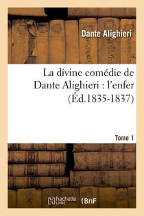 La divine comedie de dante alighieri : l'enfer. tome 1 (ed.1835-1837)