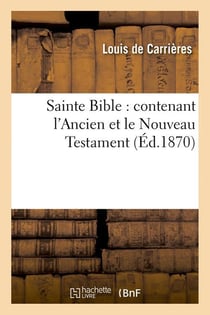 Sainte bible : contenant l'ancien et le nouveau testament (ed.1870)