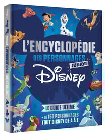 L'encyclopédie junior des personnages Disney - le guide ultime