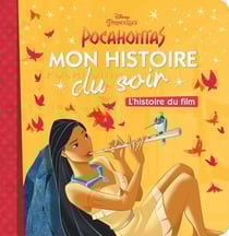 Mon histoire du soir Tome 1 : Disney Princesses : Pocahontas, l'histoire du film